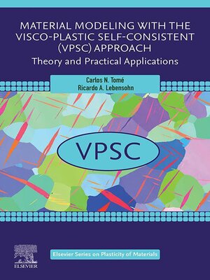 cover image of Material Modeling with the Visco-Plastic Self-Consistent (VPSC) Approach